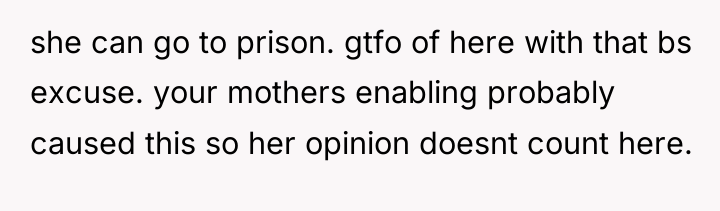 she can go to prison. gtfo of here with that...