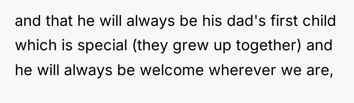 and that he will always be his dad's first child...