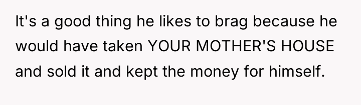 It's a good thing he likes to brag because he...