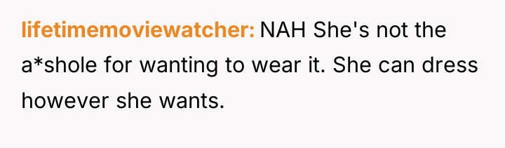 lifetimemoviewatcher NAH She's not the a*shole for wanting to wear...