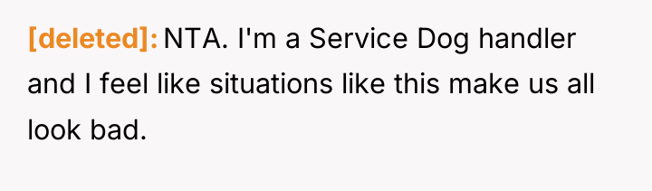 [deleted] NTA. I'm a Service Dog handler and I feel...