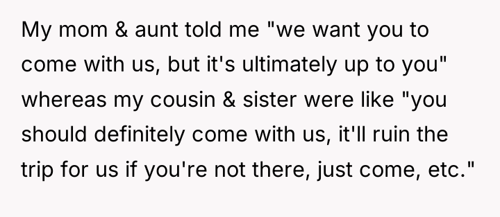 My mom & aunt told me "we want you to...