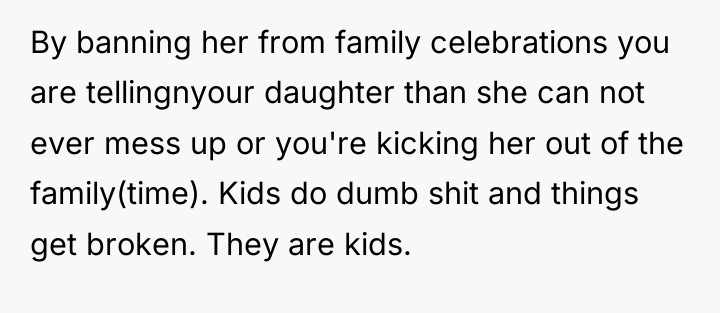 By banning her from family celebrations you are tellingnyour daughter...