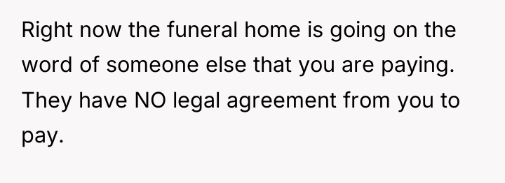 Right now the funeral home is going on the word...