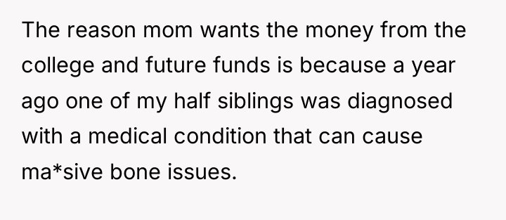 The reason mom wants the money from the college and...