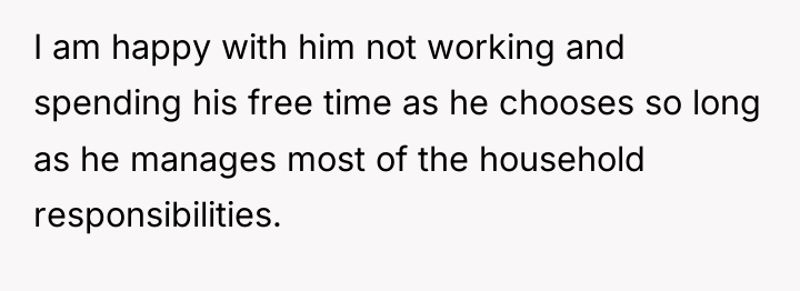 I am happy with him not working and spending his...
