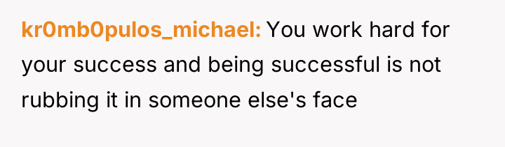 kr0mb0pulos_michael You work hard for your success and being successful...