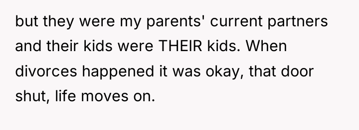 but they were my parents' current partners and their kids...