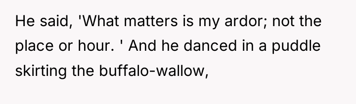 He said, 'What matters is my ardor; not the place...