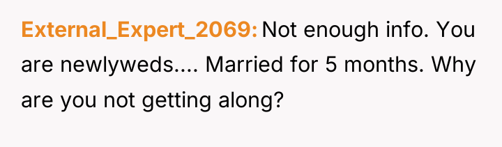 External_Expert_2069 Not enough info. You are newlyweds.... Married for 5...