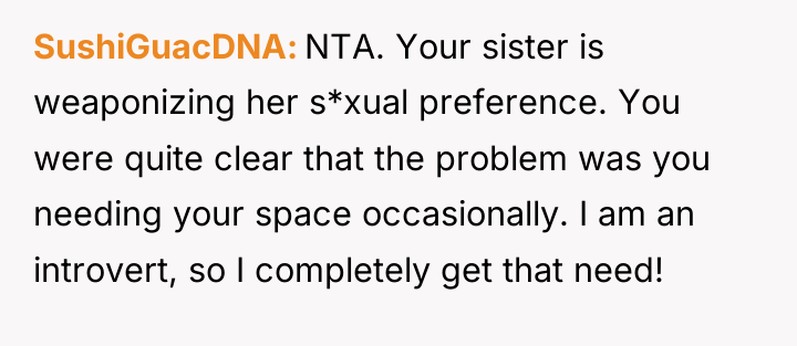 SushiGuacDNA NTA. Your sister is weaponizing her s*xual preference. You...