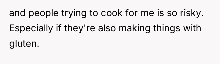 and people trying to cook for me is so risky....