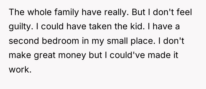 The whole family have really. But I don't feel guilty....