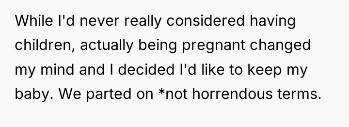 While I'd never really considered having children, actually being pregnant...