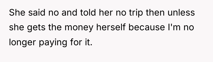 She said no and told her no trip then unless...