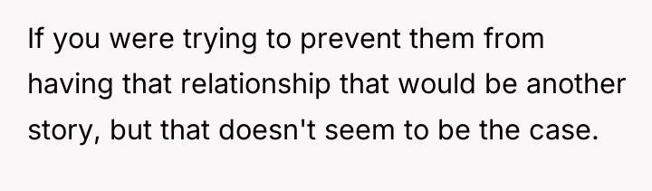 If you were trying to prevent them from having that...