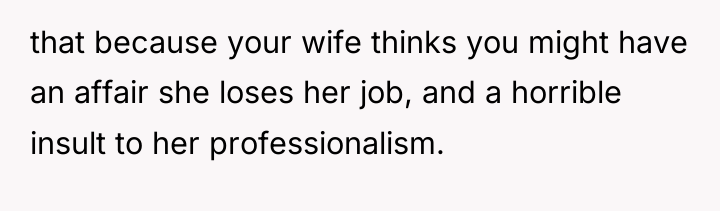 that because your wife thinks you might have an affair...