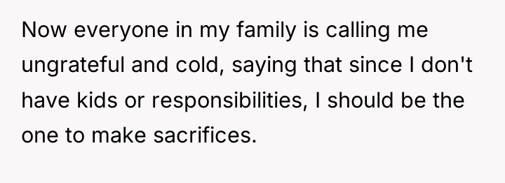Now everyone in my family is calling me ungrateful and...