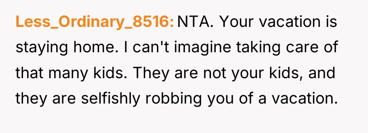 Less_Ordinary_8516 NTA. Your vacation is staying home. I can't imagine...