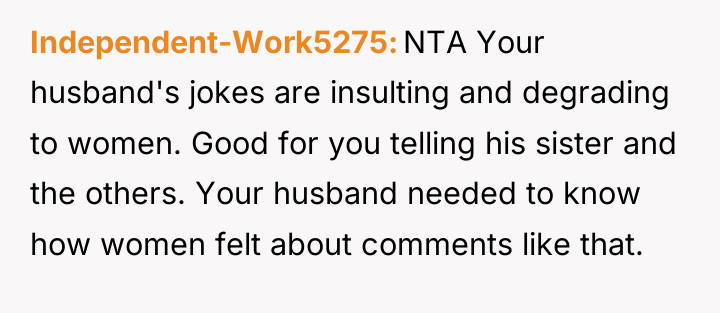 Independent-Work5275 NTA Your husband's jokes are insulting and degrading to...