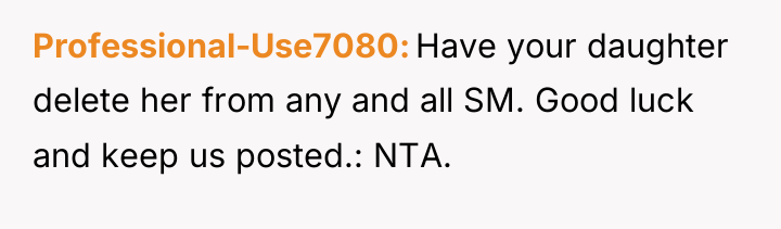 Professional-Use7080 Have your daughter delete her from any and all...