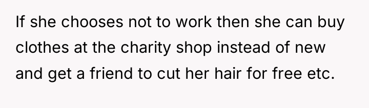 If she chooses not to work then she can buy...