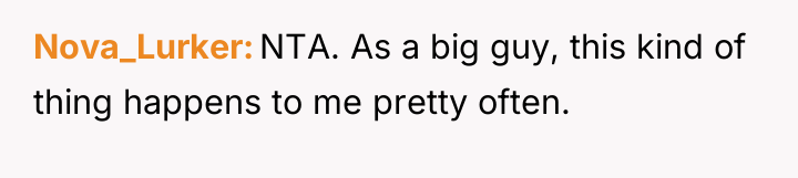 Nova_Lurker NTA. As a big guy, this kind of thing...