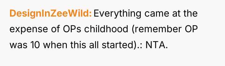 DesignInZeeWild Everything came at the expense of OPs childhood (remember...
