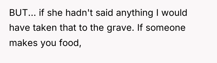 BUT... if she hadn't said anything I would have taken...