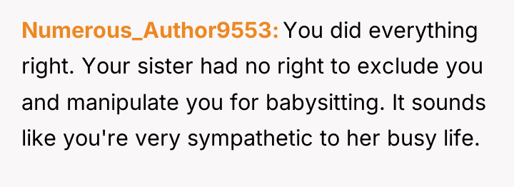 Numerous_Author9553 You did everything right. Your sister had no right...