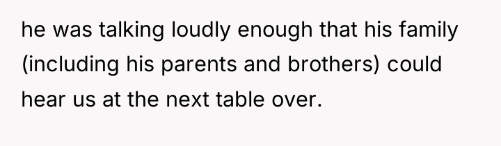 he was talking loudly enough that his family (including his...