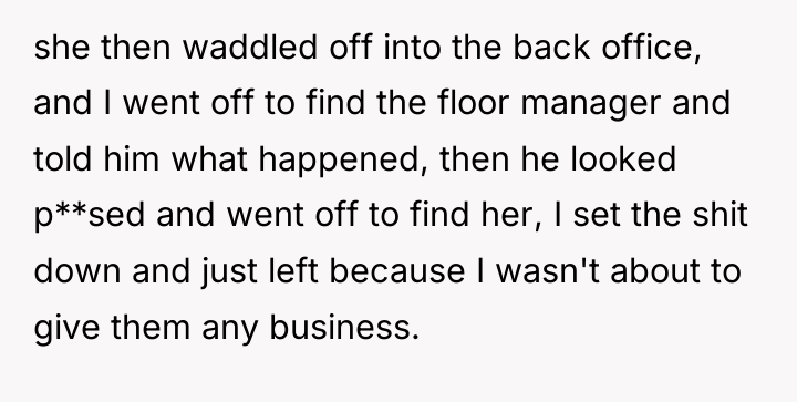 she then waddled off into the back office, and I...