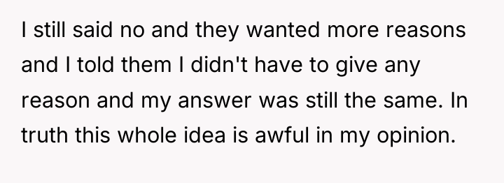 I still said no and they wanted more reasons and...