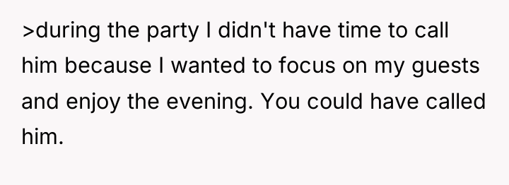 >during the party I didn't have time to call him...