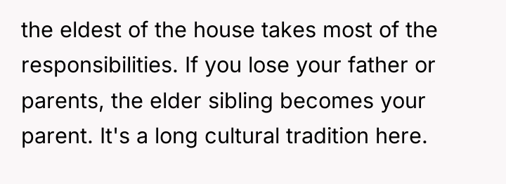 the eldest of the house takes most of the responsibilities....