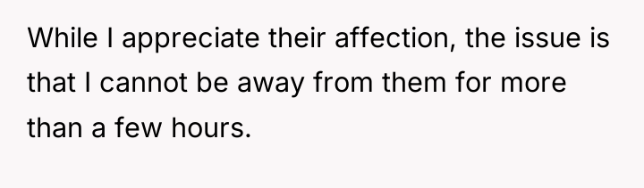 While I appreciate their affection, the issue is that I...