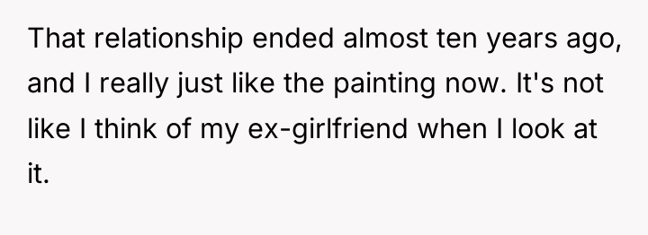 That relationship ended almost ten years ago, and I really...
