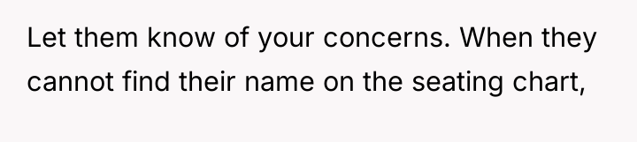 Let them know of your concerns. When they cannot find...