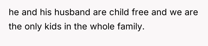 he and his husband are child free and we are...