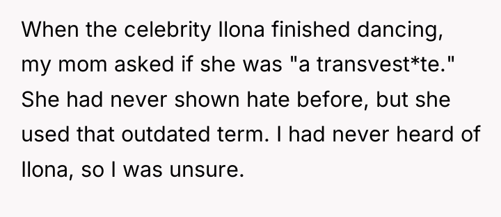 When the celebrity Ilona finished dancing, my mom asked if...