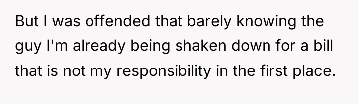 But I was offended that barely knowing the guy I'm...