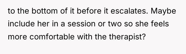 to the bottom of it before it escalates. Maybe include...