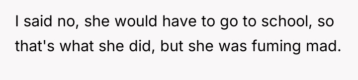 I said no, she would have to go to school,...