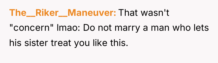 The__Riker__Maneuver That wasn't "concern" lmao: Do not marry a man...