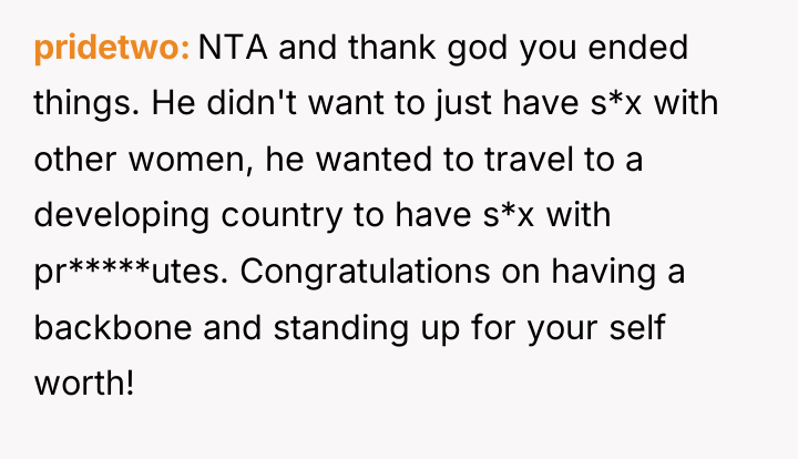 pridetwo NTA and thank god you ended things. He didn't...