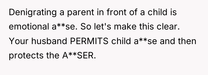 Denigrating a parent in front of a child is emotional...