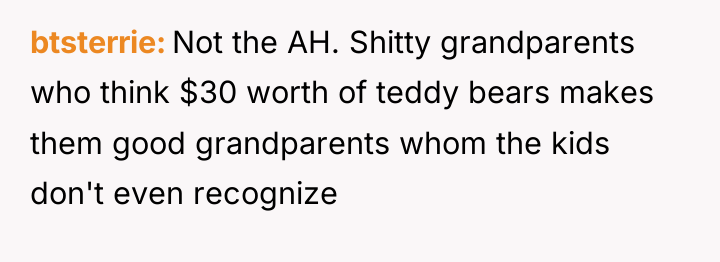 btsterrie Not the AH. Shitty grandparents who think $30 worth...