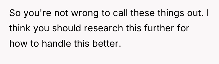 So you're not wrong to call these things out. I...