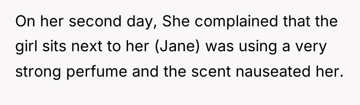 On her second day, She complained that the girl sits...
