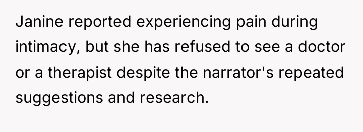 Janine reported experiencing pain during intimacy, but she has refused...